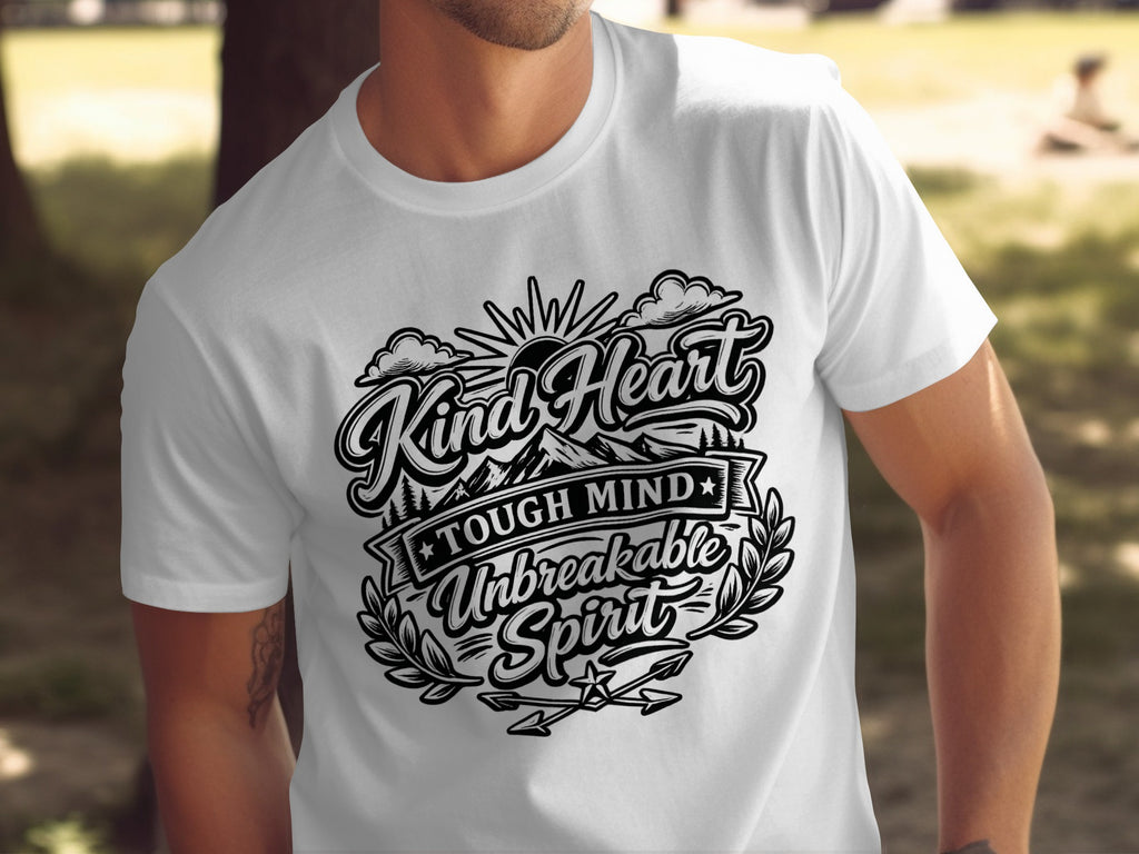 White t-shirt with "Kind Heart Tough Mind Unbreakable Spirit" text design.